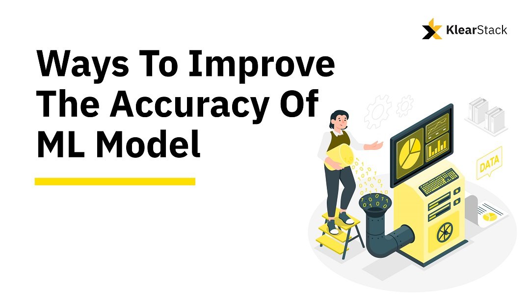 How to Increase the Accuracy of the Machine Learning Model (Proven Strategies)