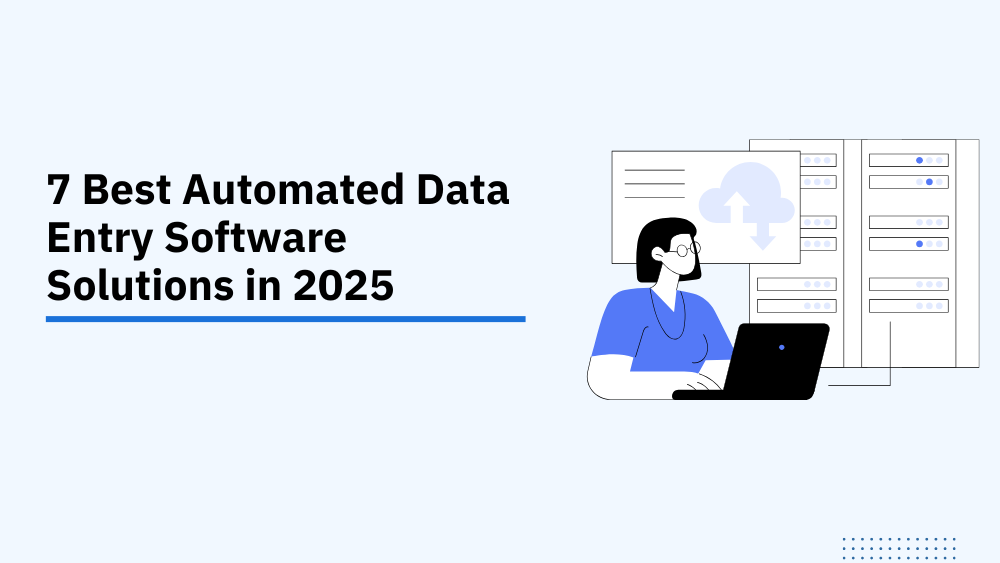 7 Best Automated Data Entry Software Solutions in 2025