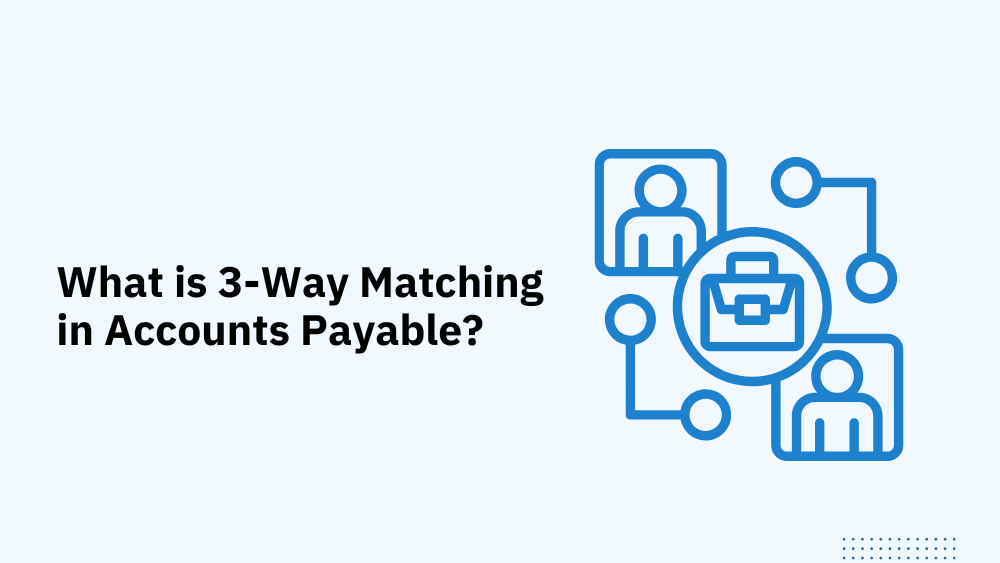 What is 3-Way Matching in Accounts Payable?